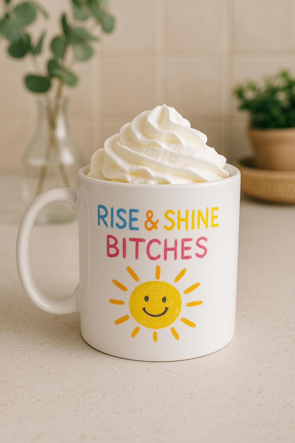 RISE & SHINE BITCHES – Handcrafted Crayon-Style Mug ☀️