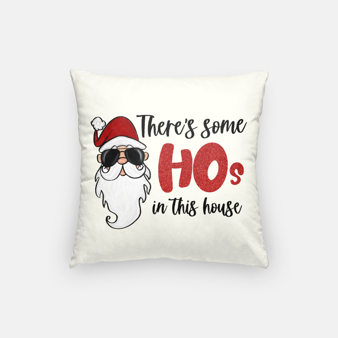 Theres Some Hos In This House Santa Pillow Case