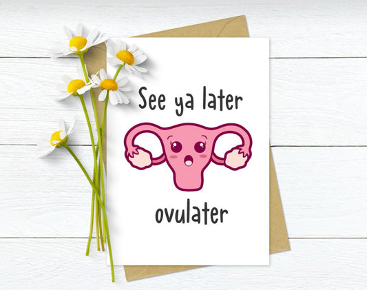 See You Later Ovulator Greeting Card