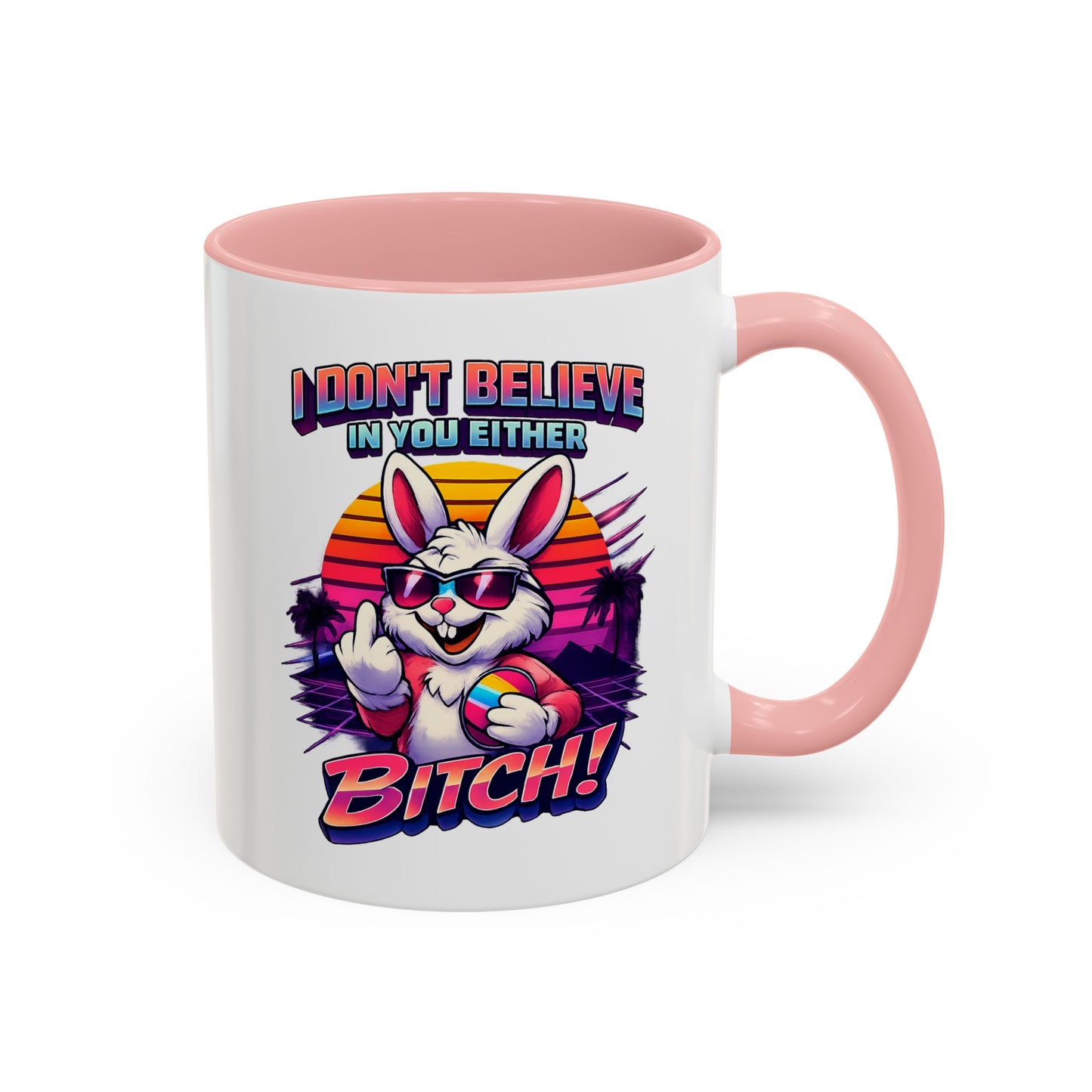 Easter Bunny 80s Coffee Mug — "I Don’t Believe In You Either, Bitch"