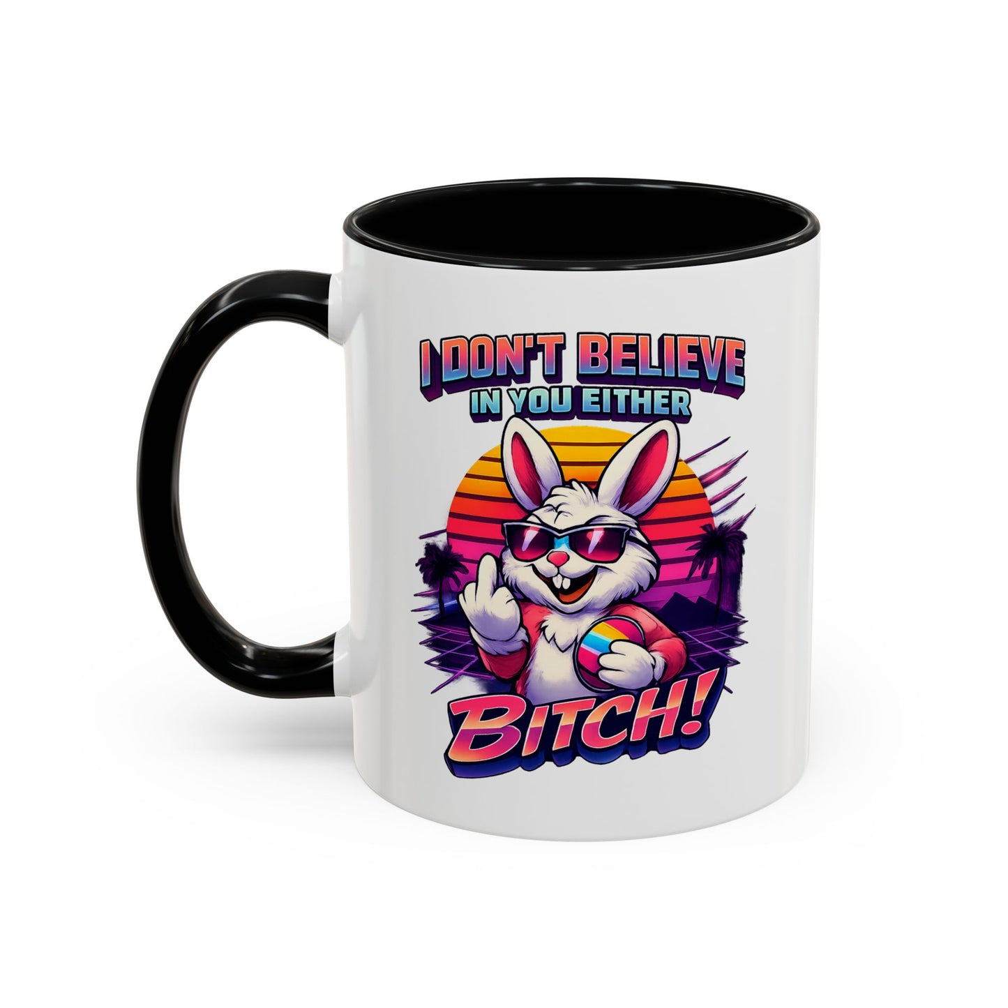 Easter Bunny 80s Coffee Mug — "I Don’t Believe In You Either, Bitch"
