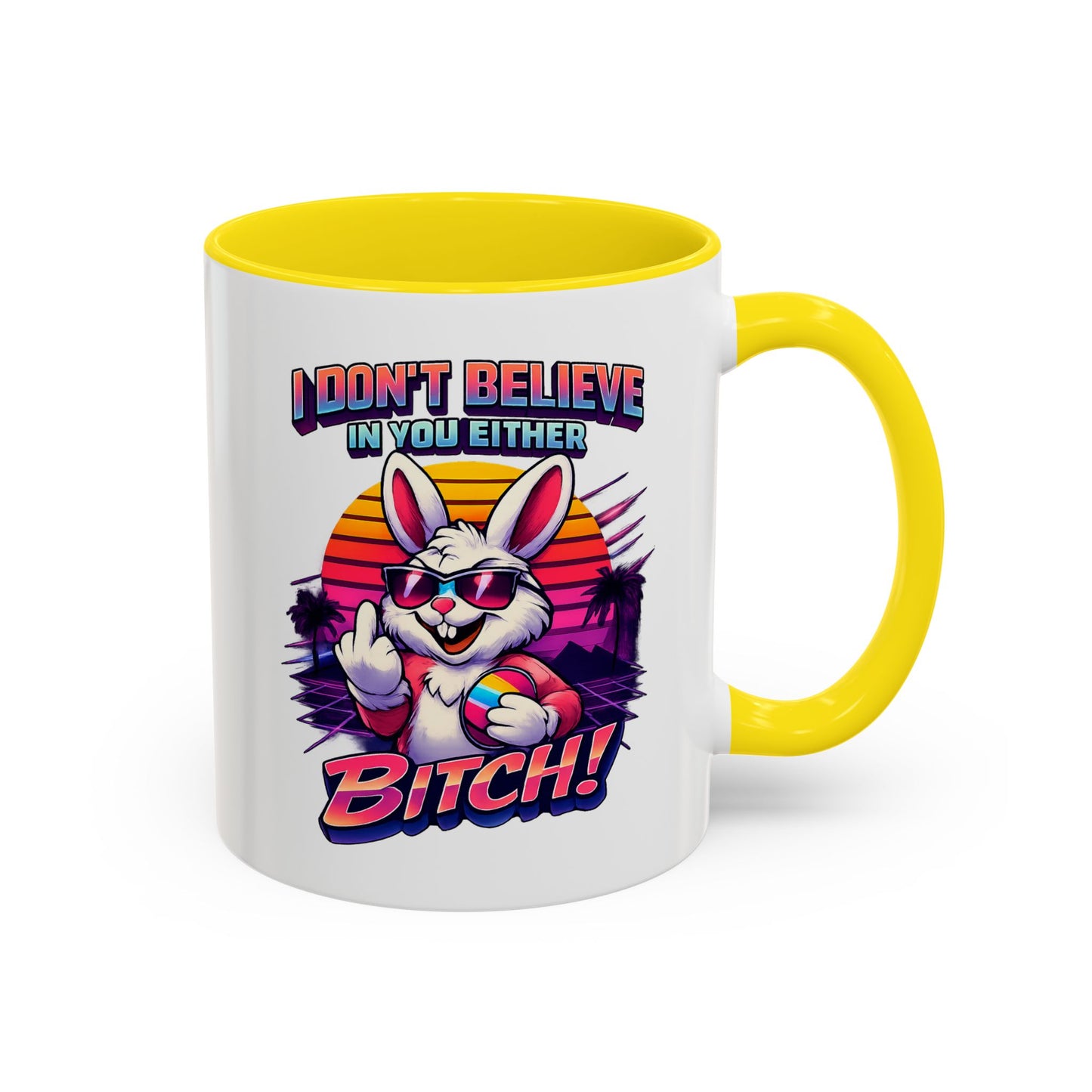 Easter Bunny 80s Coffee Mug — "I Don’t Believe In You Either, Bitch"