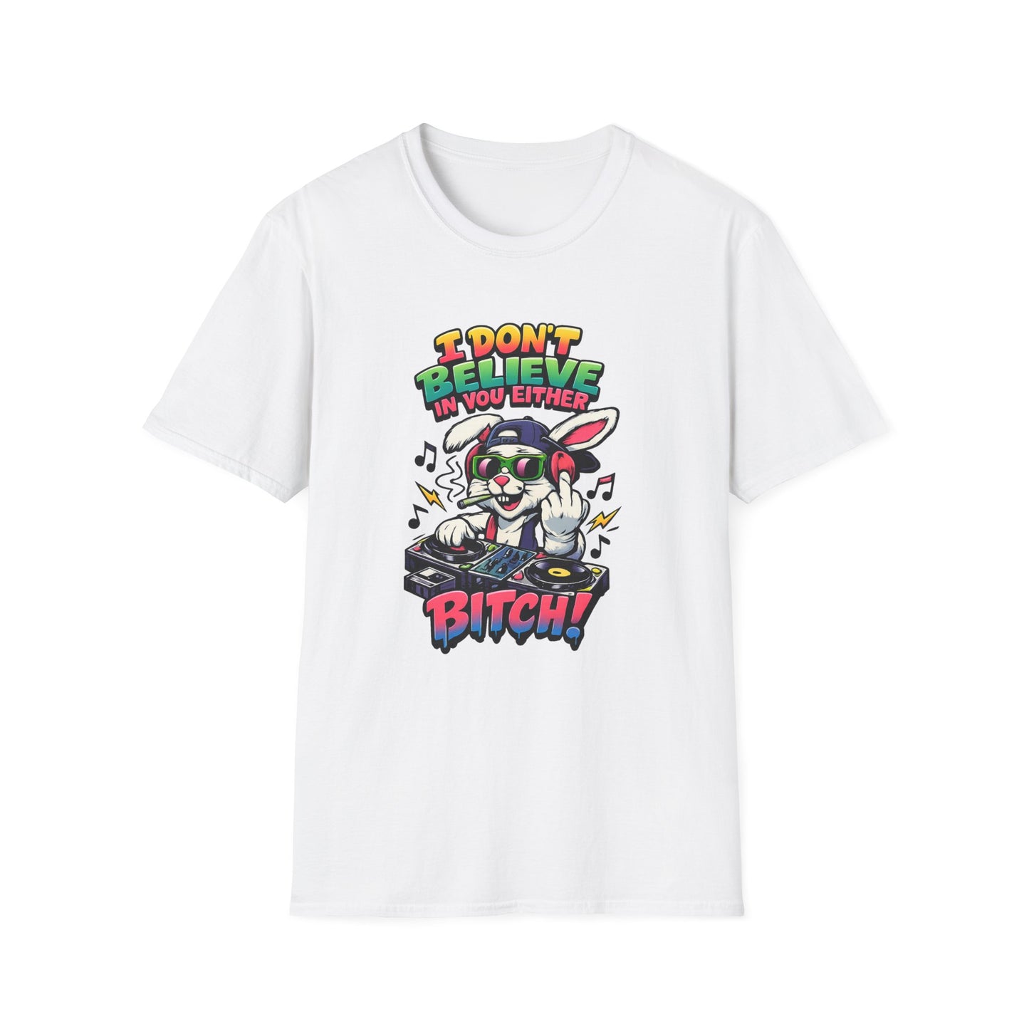 DJ Bunny Graphic T‑Shirt — "I Don’t Believe In You Either, Bitch" Funny Retro Tee