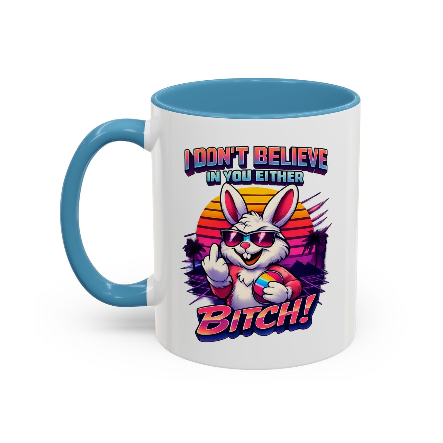Easter Bunny 80s Coffee Mug — "I Don’t Believe In You Either, Bitch"