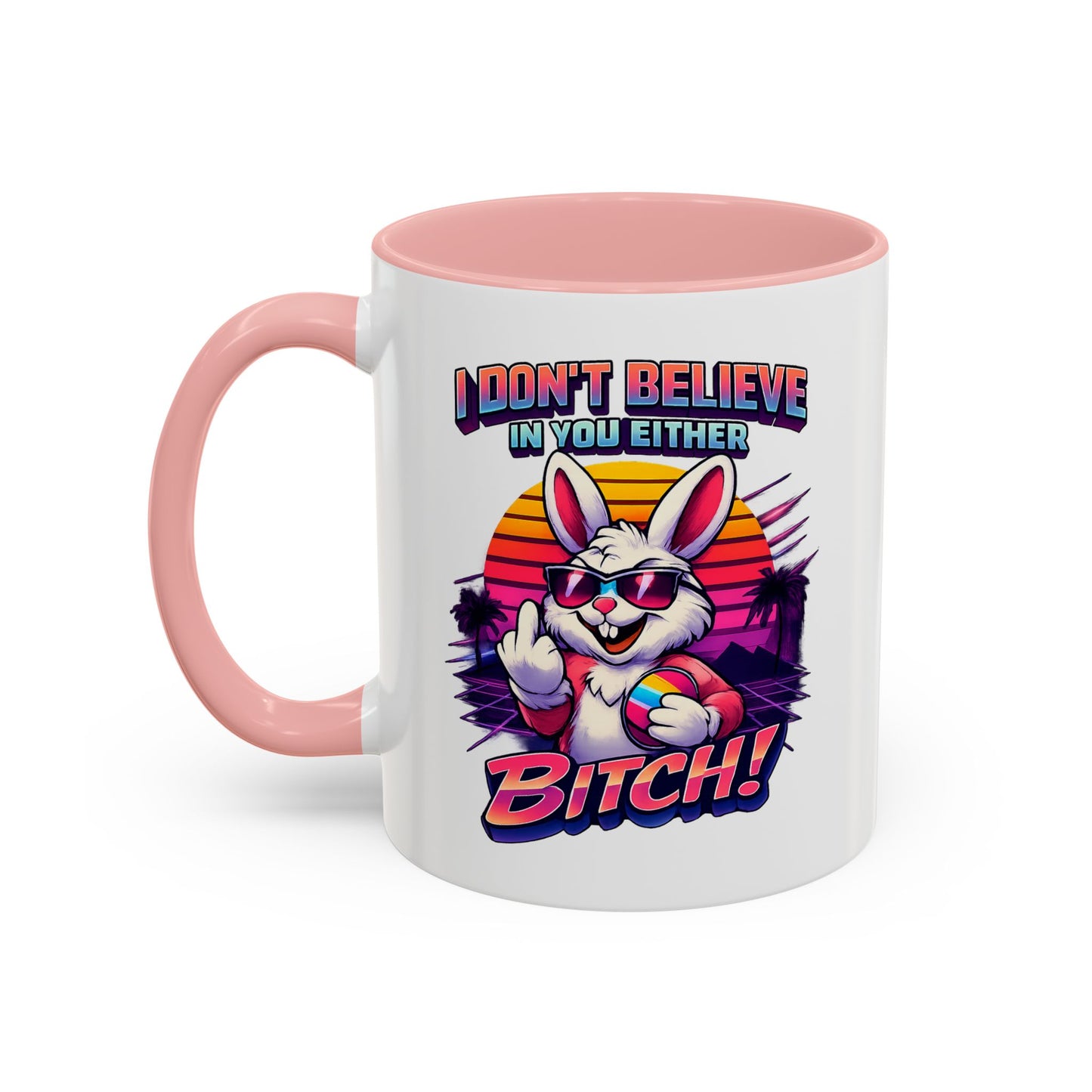 Easter Bunny 80s Coffee Mug — "I Don’t Believe In You Either, Bitch"
