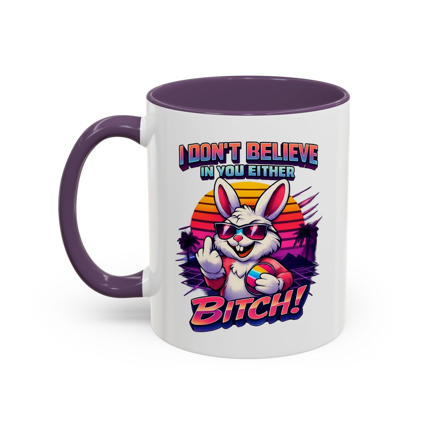 Easter Bunny 80s Coffee Mug — "I Don’t Believe In You Either, Bitch"