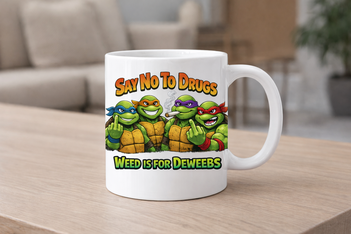 Say No to Drugs Weed is for Deweebs Turtle Ninja Middle Finger Naughty Mean Mug