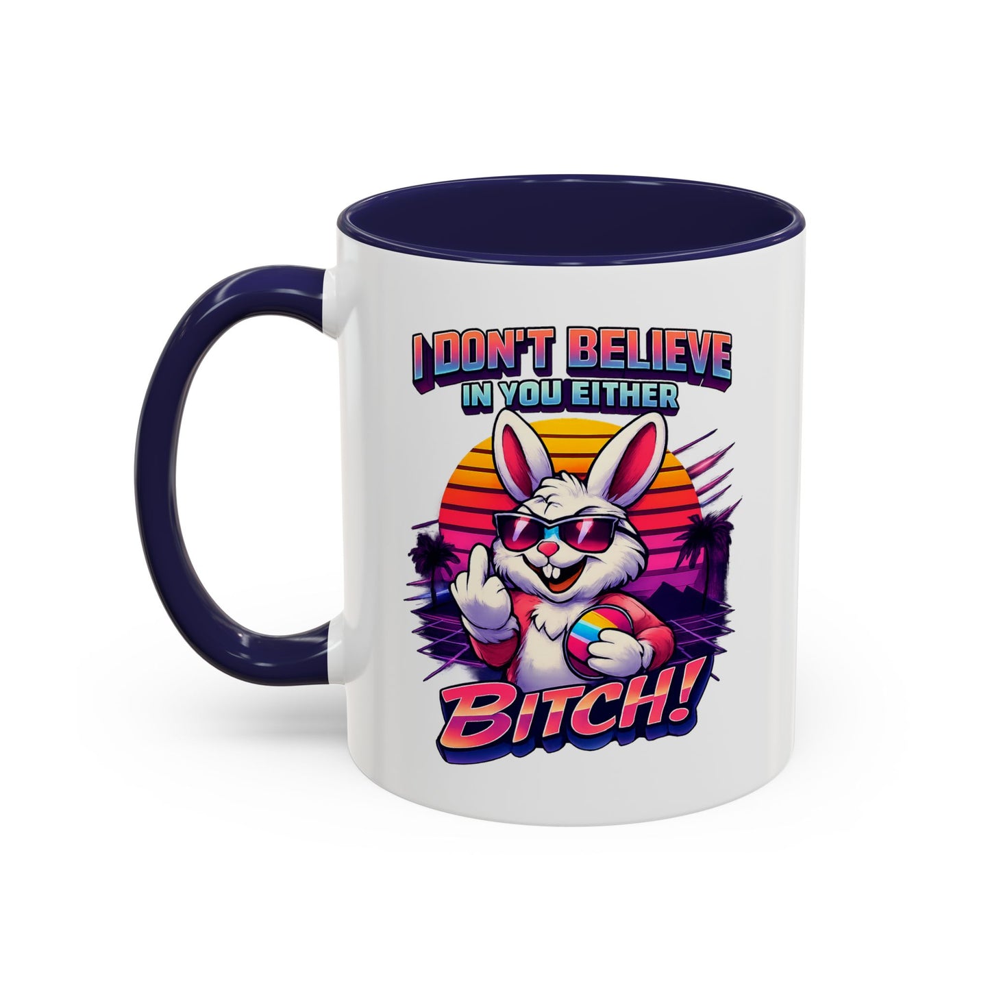 Easter Bunny 80s Coffee Mug — "I Don’t Believe In You Either, Bitch"