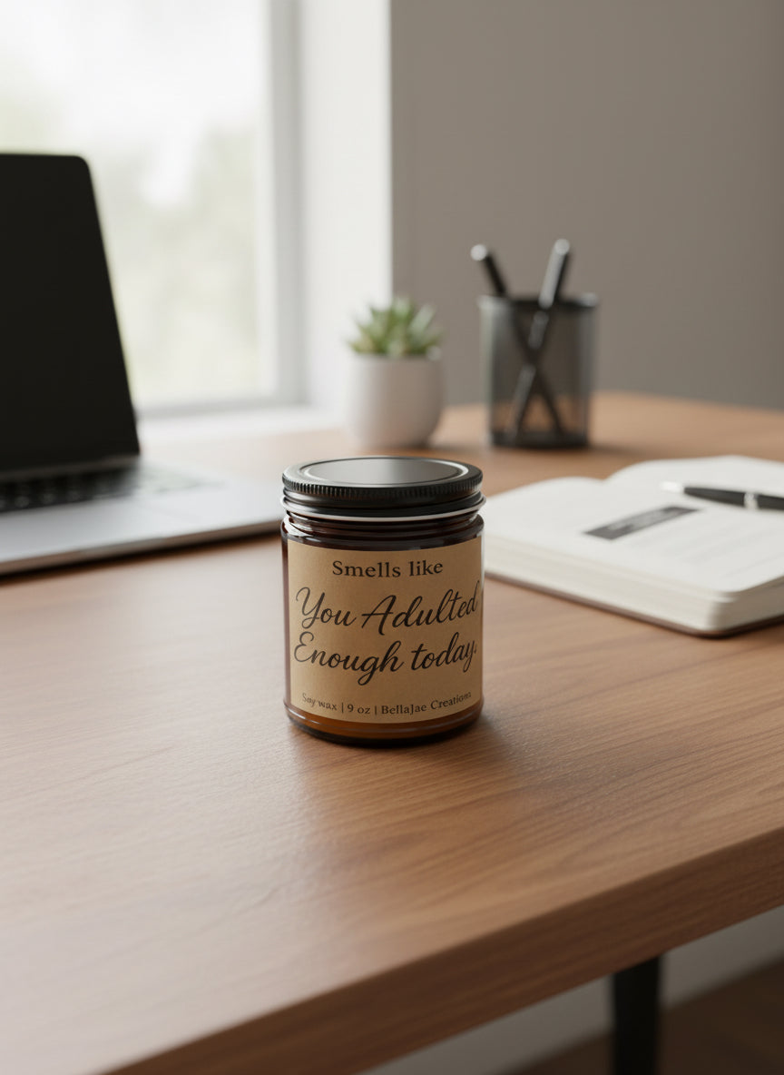 Smells Like You Adulted Enough Today – 9oz Amber Soy Candle