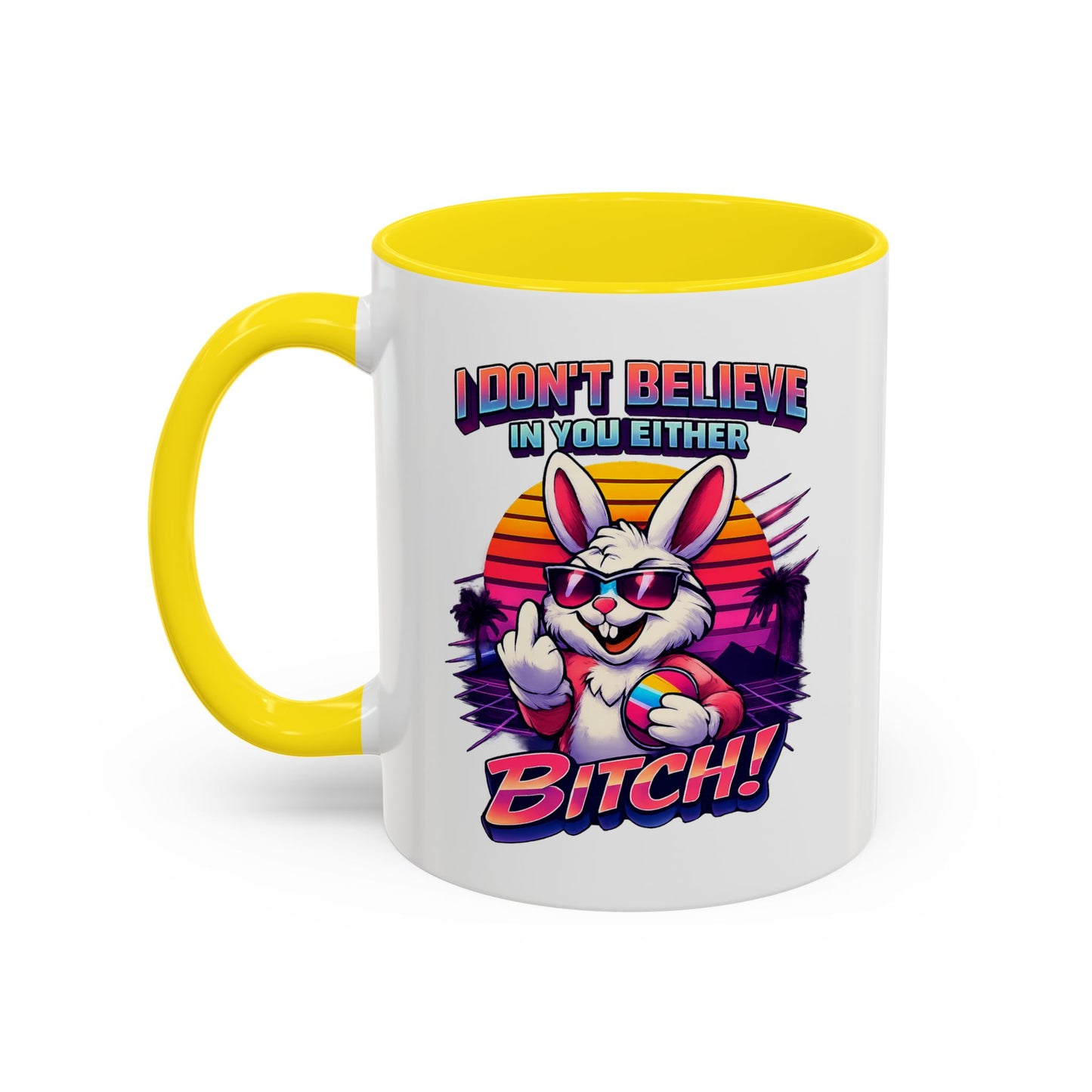 Easter Bunny 80s Coffee Mug — "I Don’t Believe In You Either, Bitch"