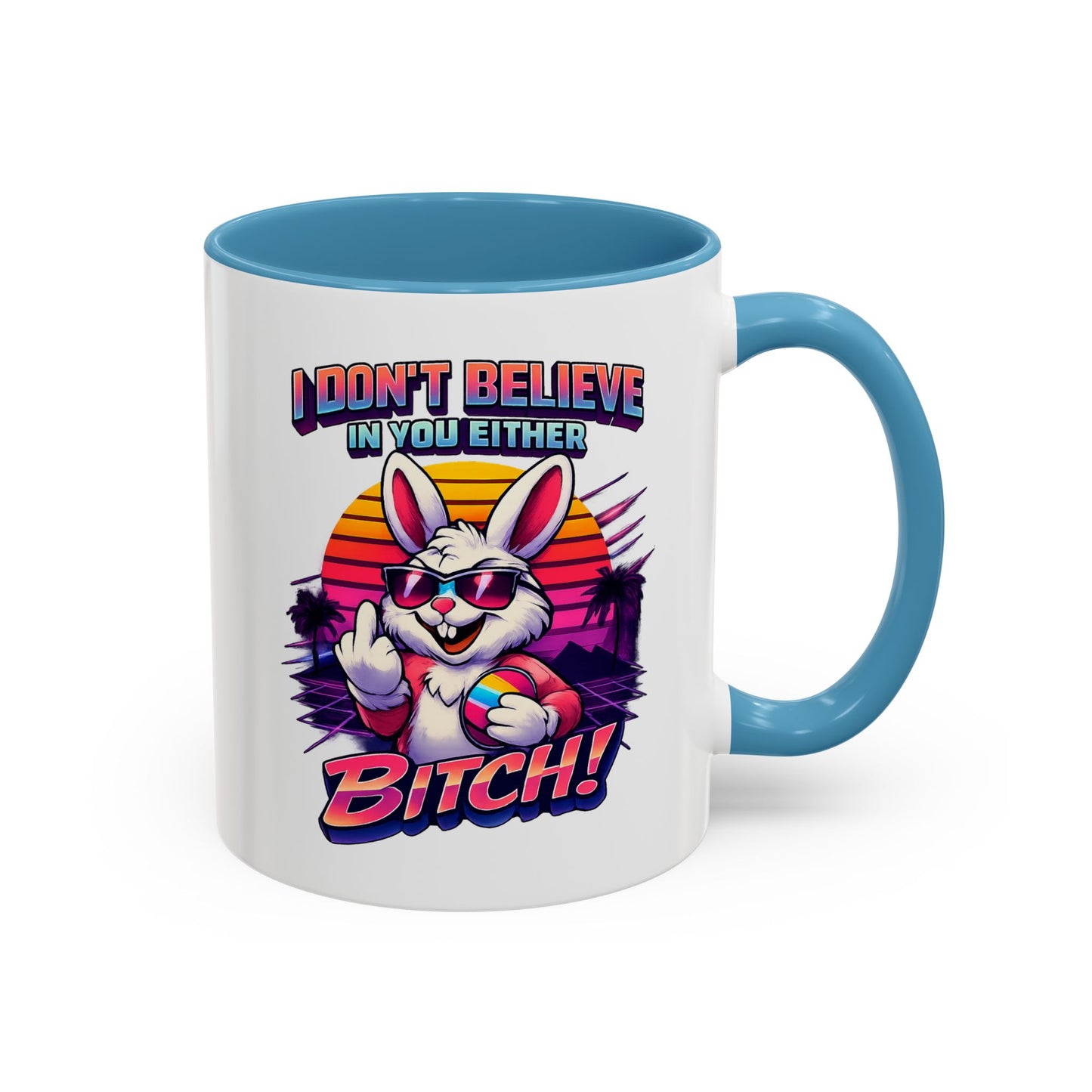 Easter Bunny 80s Coffee Mug — "I Don’t Believe In You Either, Bitch"