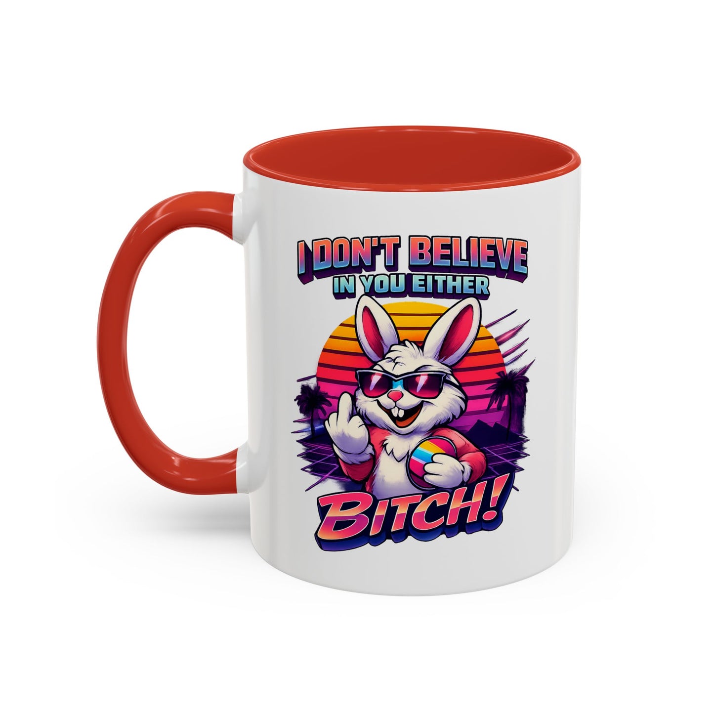 Easter Bunny 80s Coffee Mug — "I Don’t Believe In You Either, Bitch"