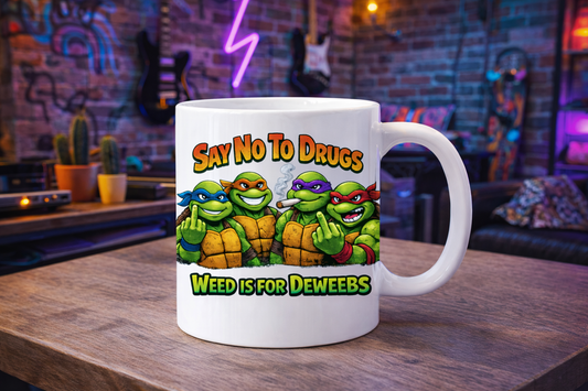 Say No to Drugs Weed is for Deweebs Turtle Ninja Middle Finger Naughty Mean Mug