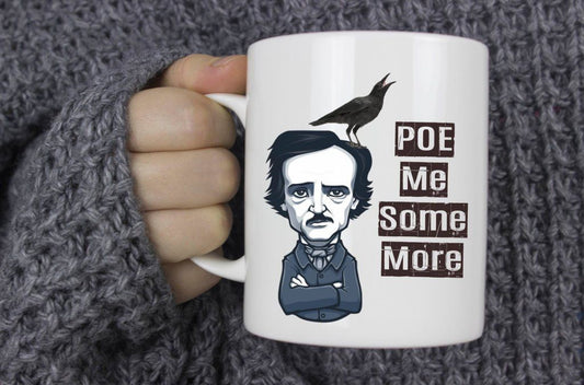 Poe Me Some More Edgar Allen Poe Coffee Mug