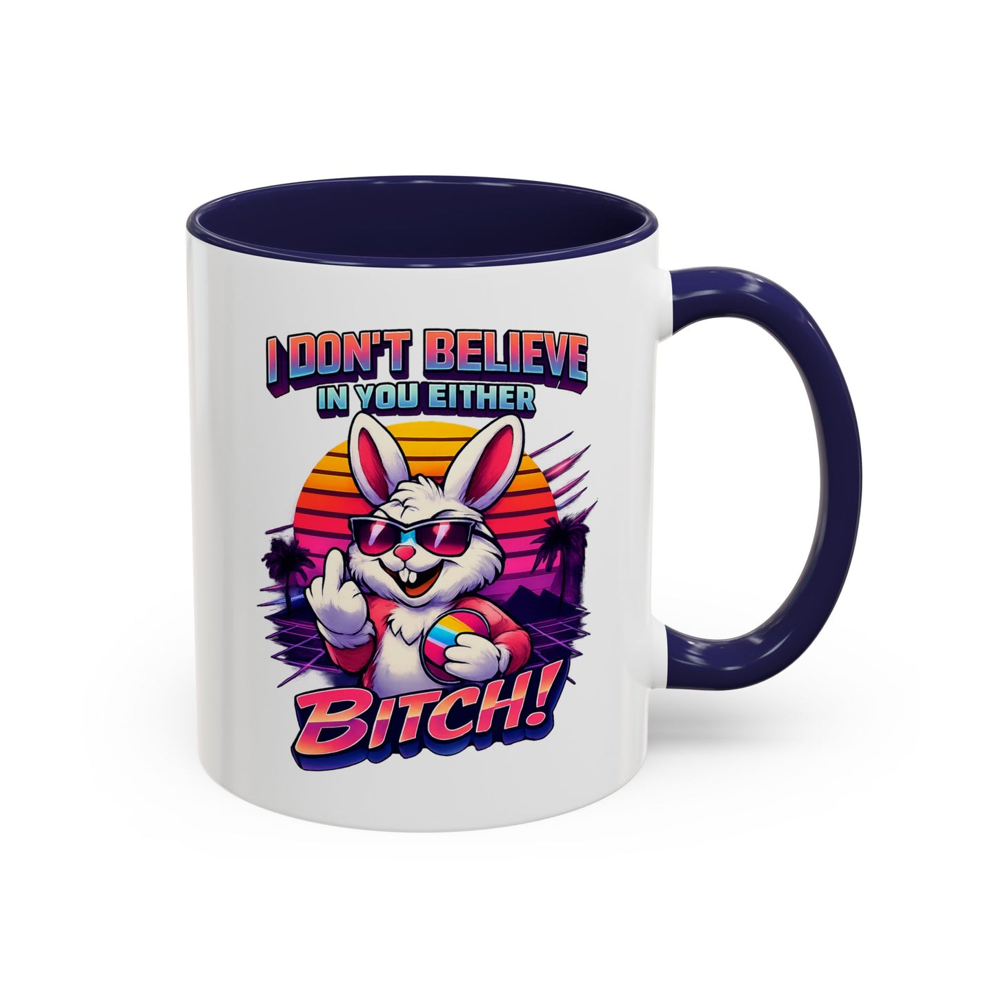 Easter Bunny 80s Coffee Mug — "I Don’t Believe In You Either, Bitch"