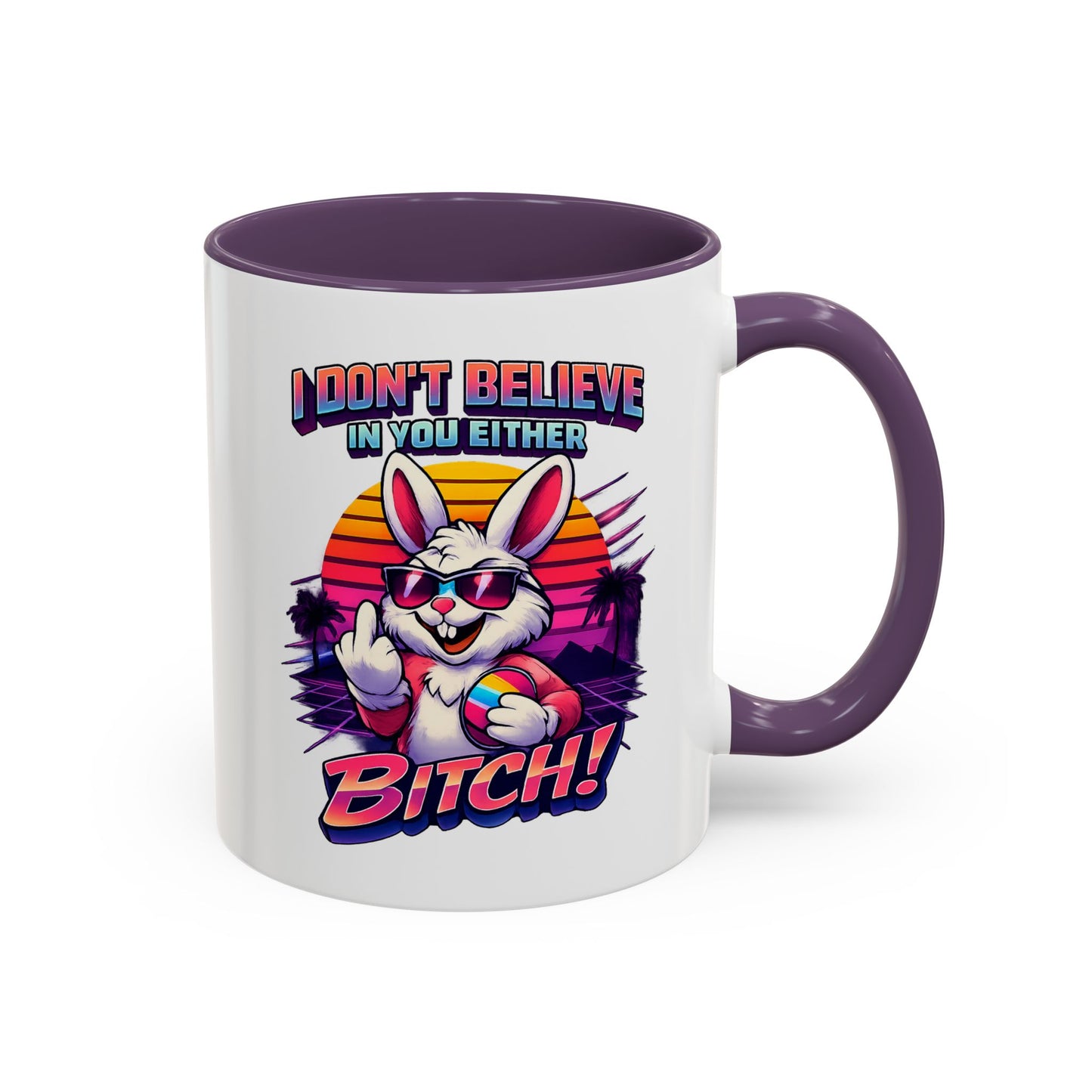 Easter Bunny 80s Coffee Mug — "I Don’t Believe In You Either, Bitch"