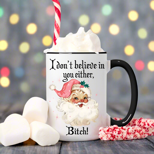 I Dont Believe in You Either Bitch Pink Santa Coffee Mug