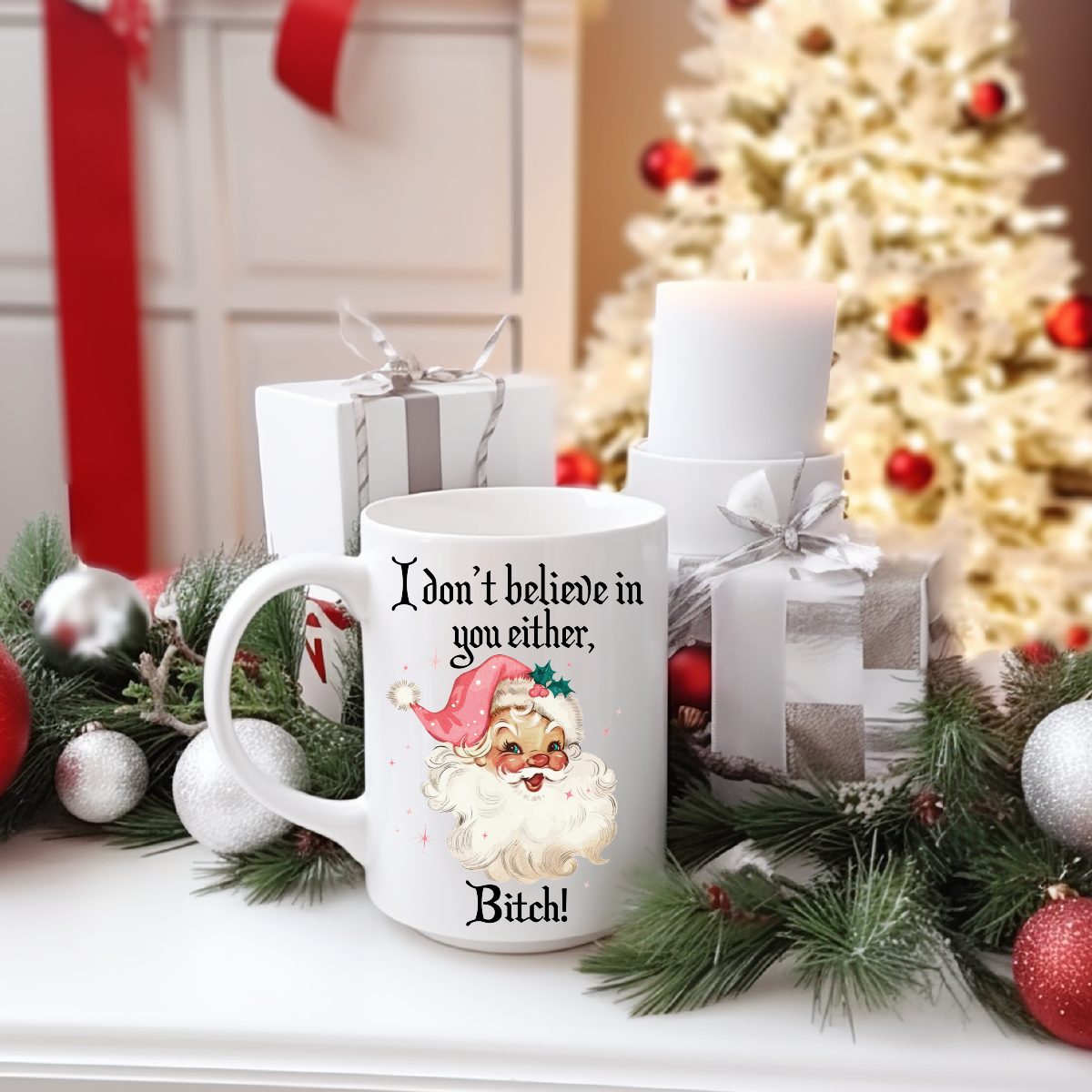 I Dont Believe in You Either Bitch Pink Santa Coffee Mug